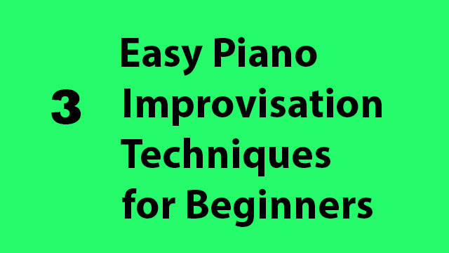 3-easy-piano-improvisation-techniques-for-beginners